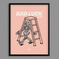 Bad Luck Print