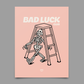Bad Luck Print